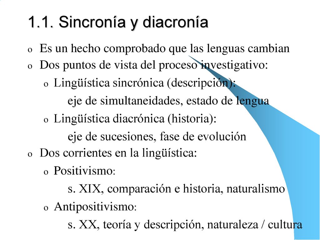 1.1. Sincronía y diacronía Es un hecho comprobado que las lenguas cambian. Dos puntos de vista del proceso investigativo: