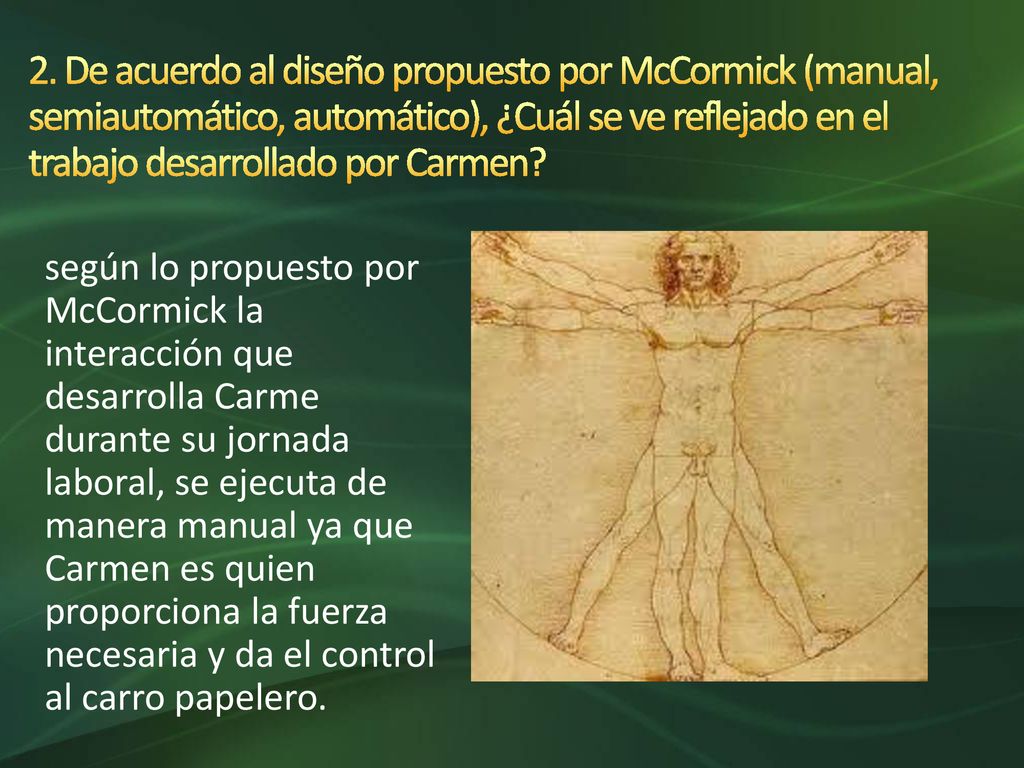 2. De acuerdo al diseño propuesto por McCormick (manual, semiautomático, automático), ¿Cuál se ve reflejado en el trabajo desarrollado por Carmen
