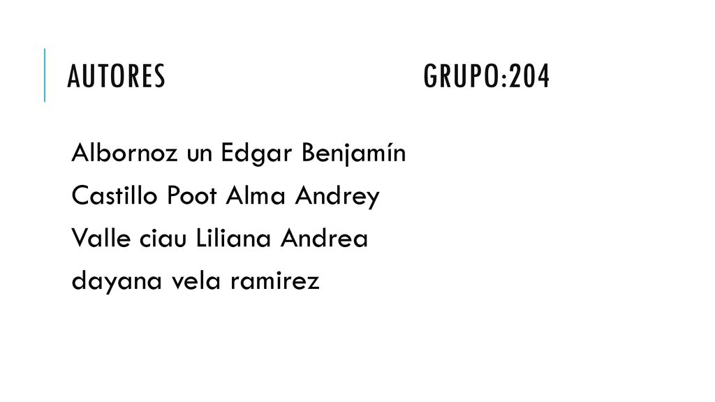 Autores grupo:204 Albornoz un Edgar Benjamín Castillo Poot Alma Andrey