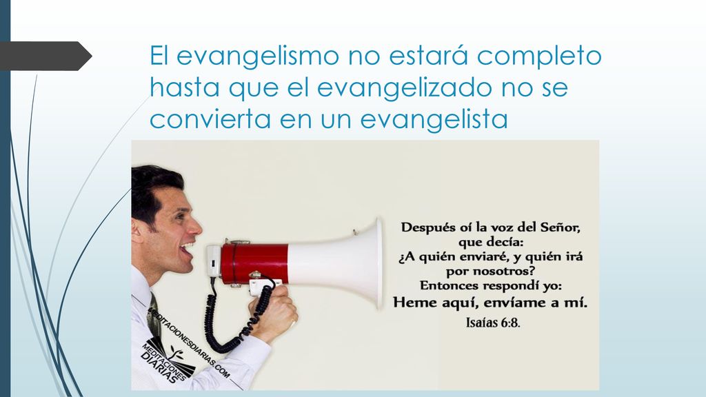 El evangelismo no estará completo hasta que el evangelizado no se convierta en un evangelista