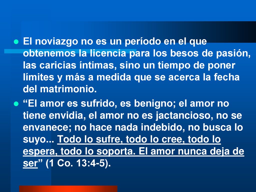 El noviazgo no es un período en el que obtenemos la licencia para los besos de pasión, las caricias íntimas, sino un tiempo de poner límites y más a medida que se acerca la fecha del matrimonio.