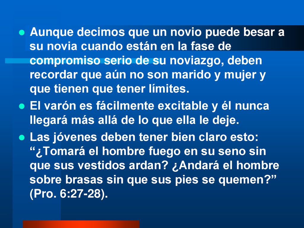 Aunque decimos que un novio puede besar a su novia cuando están en la fase de compromiso serio de su noviazgo, deben recordar que aún no son marido y mujer y que tienen que tener límites.