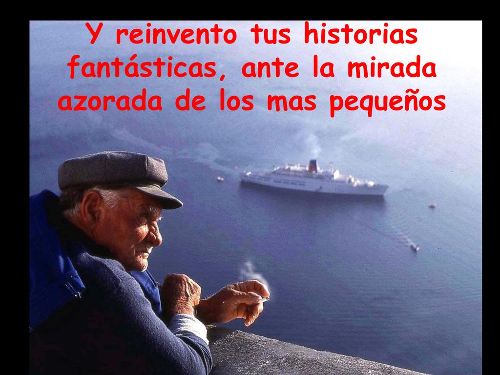 Y reinvento tus historias fantásticas, ante la mirada azorada de los mas pequeños