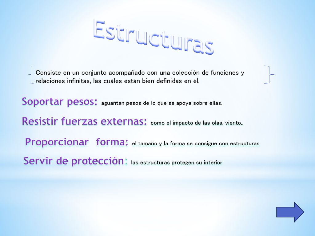 Estructuras Consiste en un conjunto acompañado con una colección de funciones y relaciones infinitas, las cuáles están bien definidas en él.