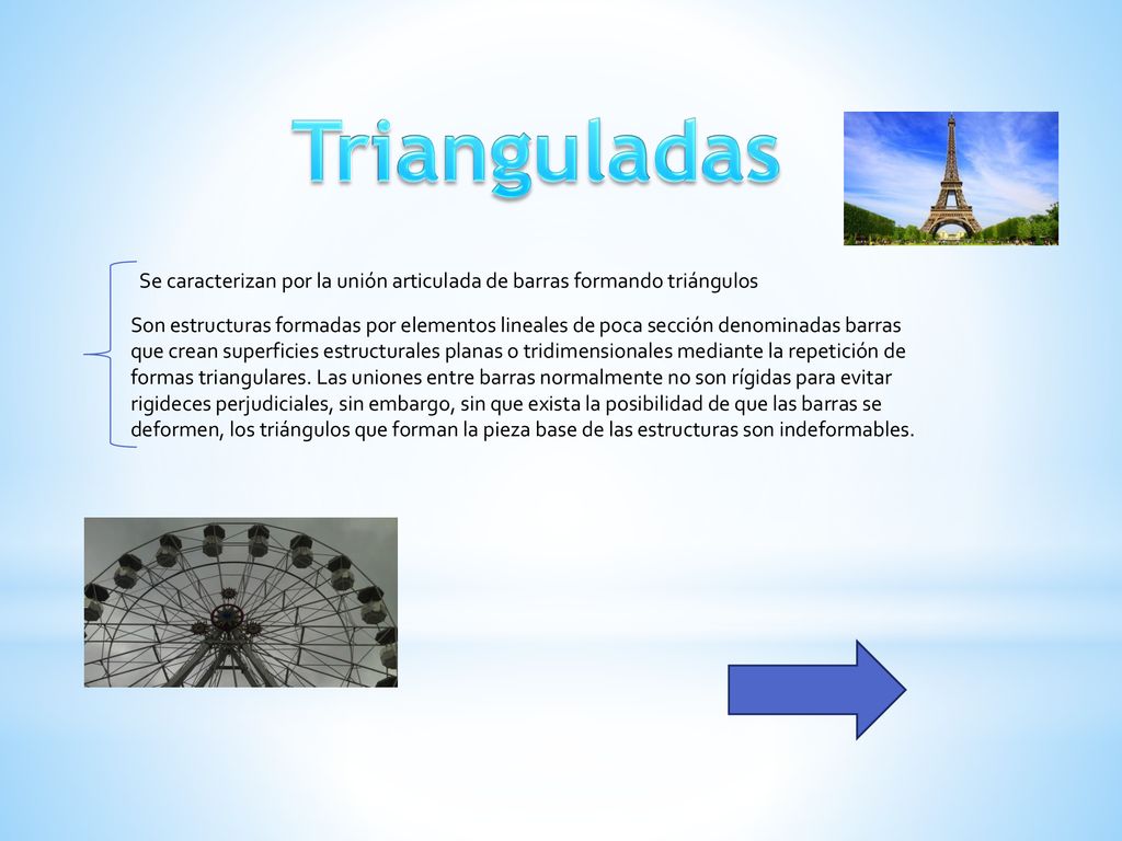 Trianguladas Se caracterizan por la unión articulada de barras formando triángulos.