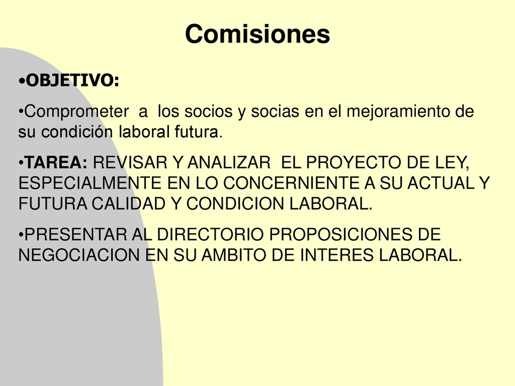 Comisiones OBJETIVO: Comprometer a los socios y socias en el mejoramiento de su condición laboral futura.