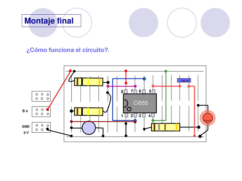 Montaje final ¿Cómo funciona el circuito . CI555 6 v