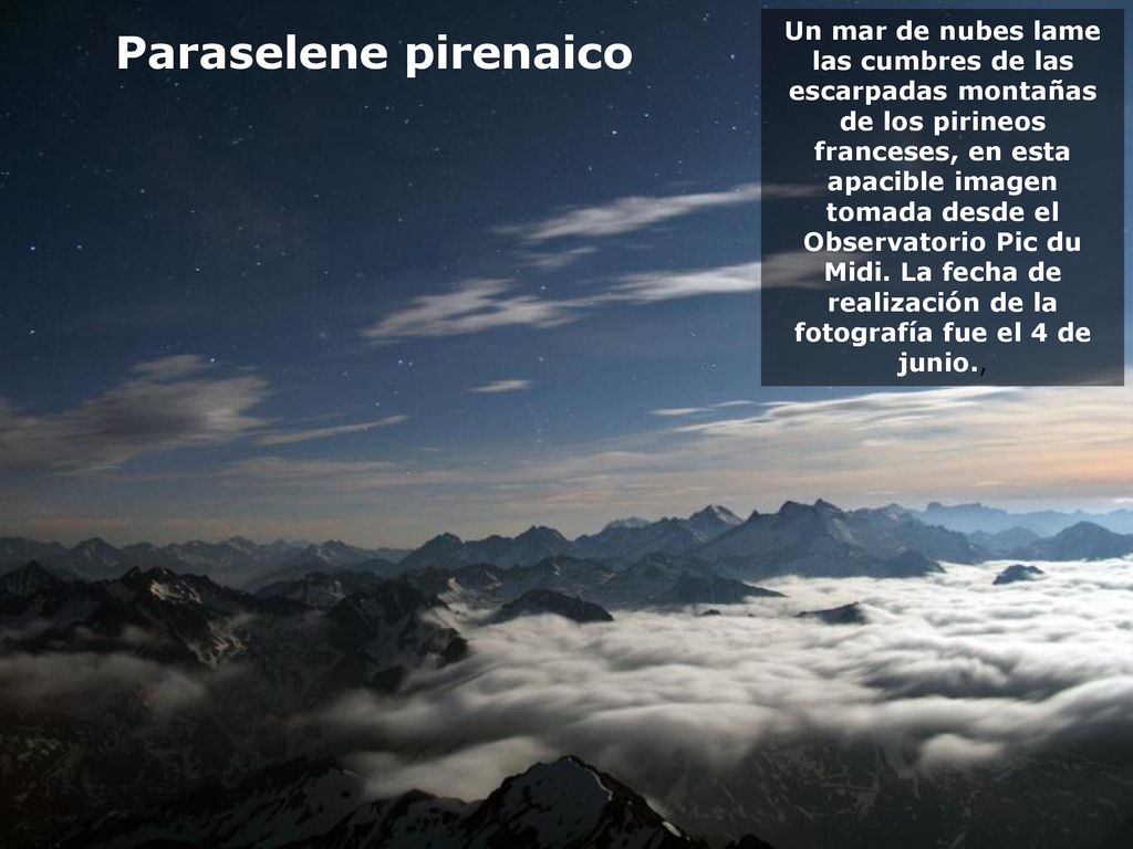 Un mar de nubes lame las cumbres de las escarpadas montañas de los pirineos franceses, en esta apacible imagen tomada desde el Observatorio Pic du Midi. La fecha de realización de la fotografía fue el 4 de junio.,