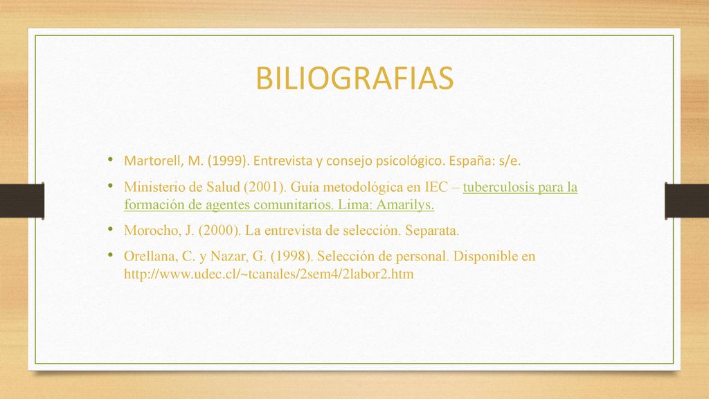 BILIOGRAFIAS Martorell, M. (1999). Entrevista y consejo psicológico. España: s/e.