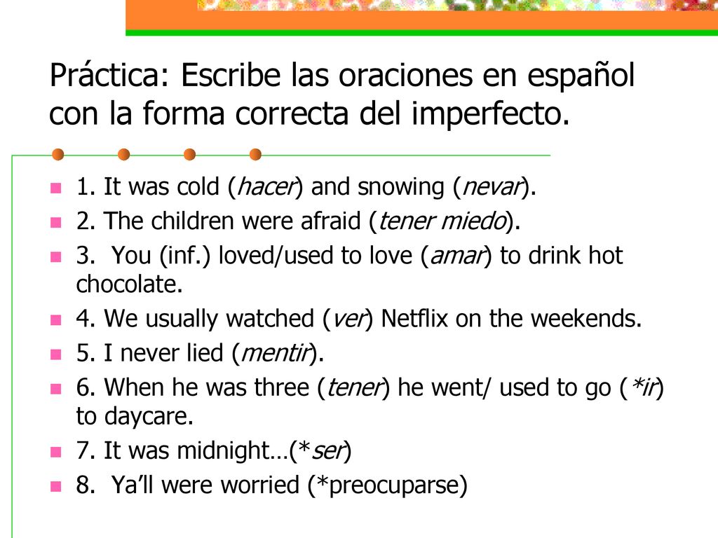 Práctica: Escribe las oraciones en español con la forma correcta del imperfecto.