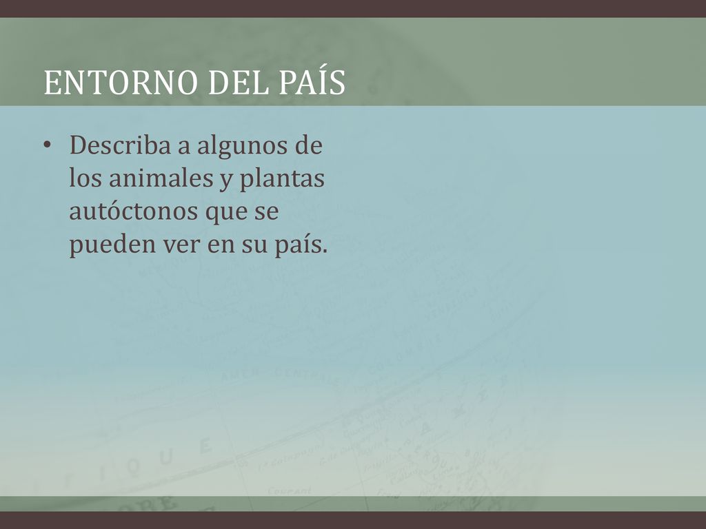 Entorno del país Describa a algunos de los animales y plantas autóctonos que se pueden ver en su país.