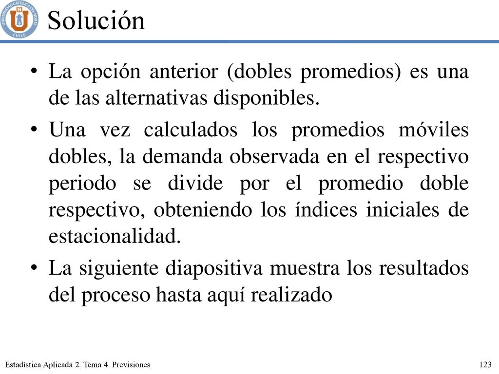 Solución La opción anterior (dobles promedios) es una de las alternativas disponibles.