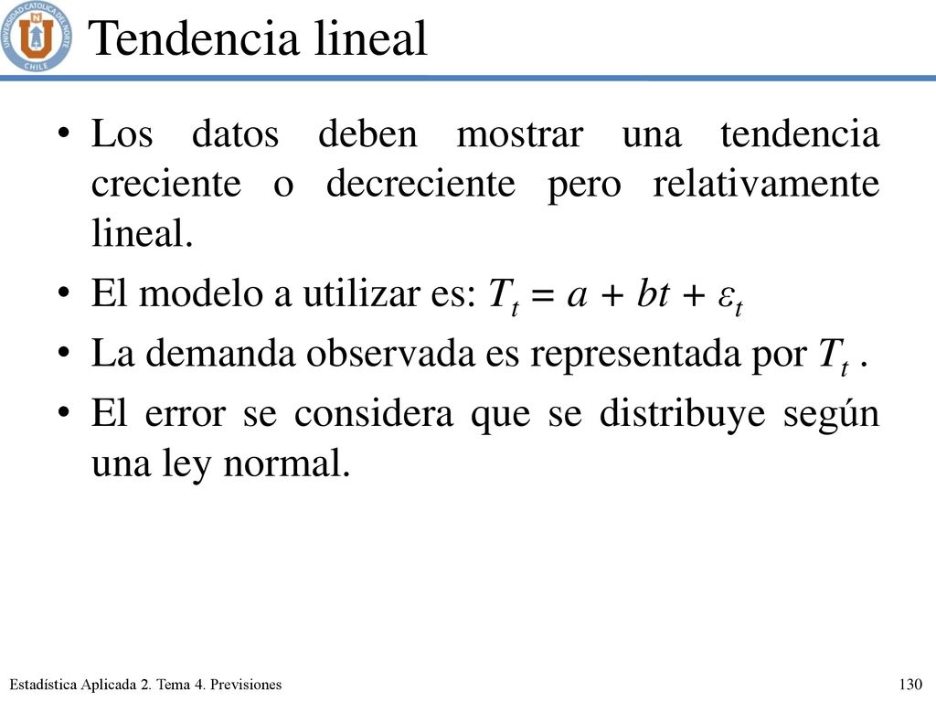 Tendencia lineal Los datos deben mostrar una tendencia creciente o decreciente pero relativamente lineal.