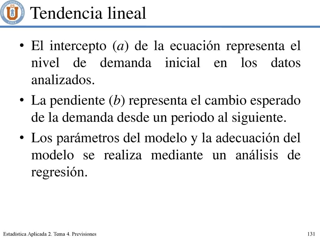 Tendencia lineal El intercepto (a) de la ecuación representa el nivel de demanda inicial en los datos analizados.