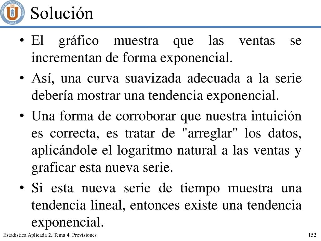 Solución El gráfico muestra que las ventas se incrementan de forma exponencial.