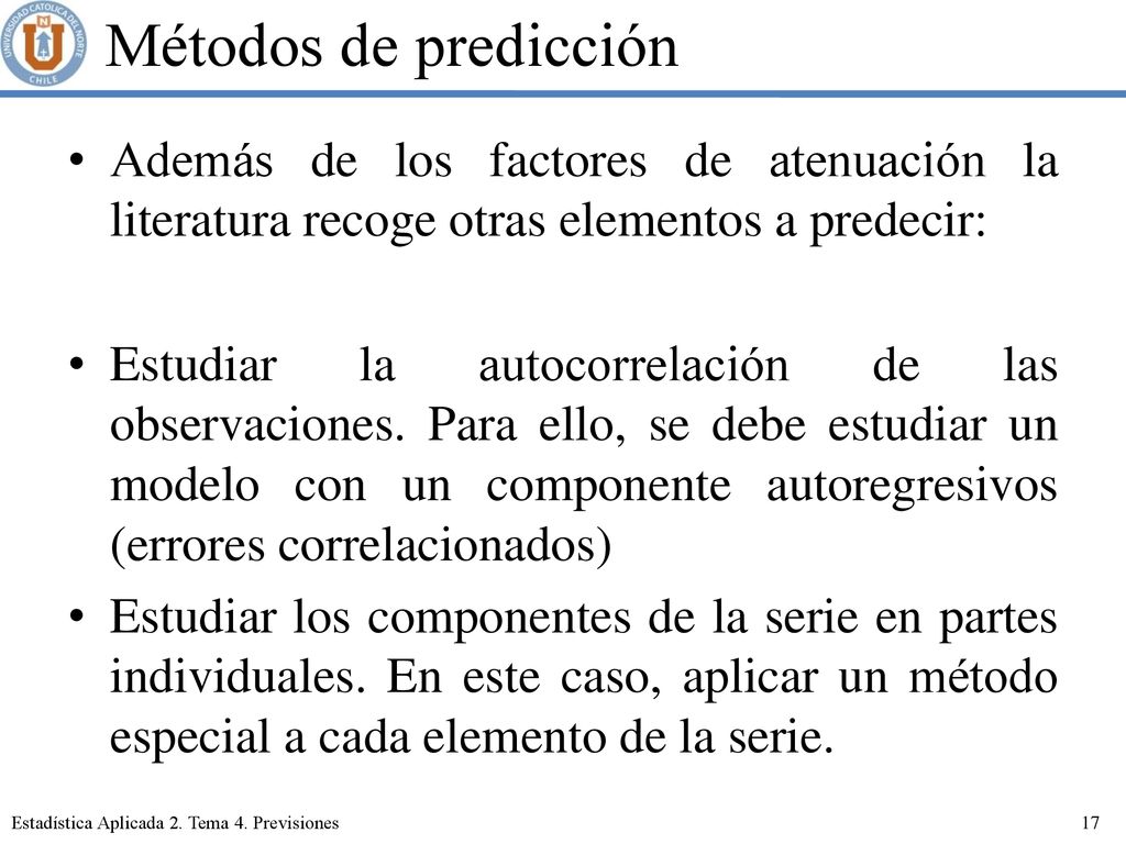 Métodos de predicción Además de los factores de atenuación la literatura recoge otras elementos a predecir: