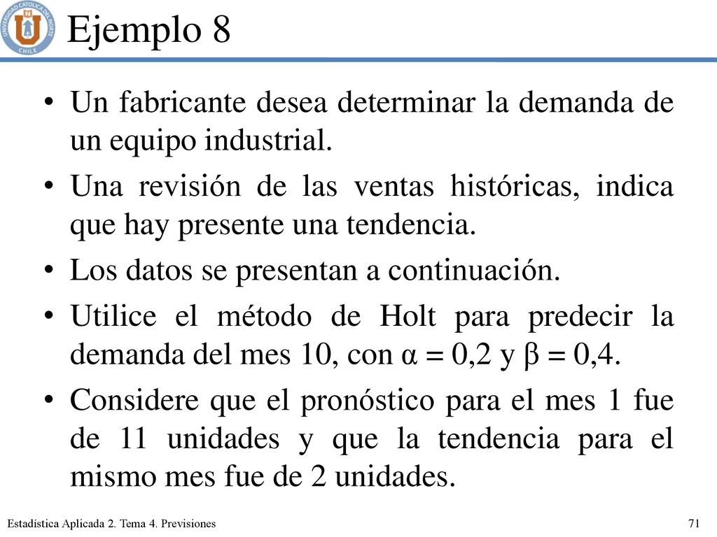 Ejemplo 8 Un fabricante desea determinar la demanda de un equipo industrial.