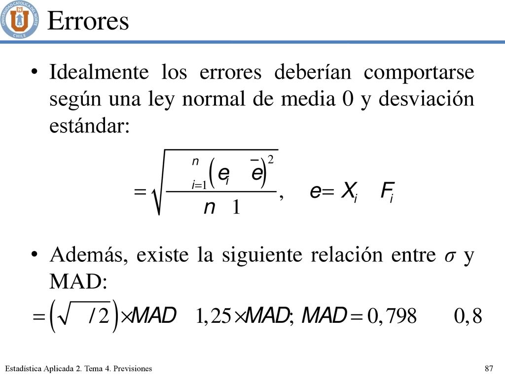 Errores Idealmente los errores deberían comportarse según una ley normal de media 0 y desviación estándar: