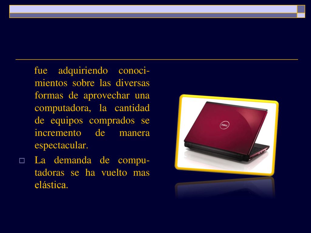fue adquiriendo conoci-mientos sobre las diversas formas de aprovechar una computadora, la cantidad de equipos comprados se incremento de manera espectacular.