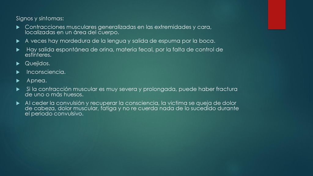 Signos y síntomas: Contracciones musculares generalizadas en las extremidades y cara, localizadas en un área del cuerpo.