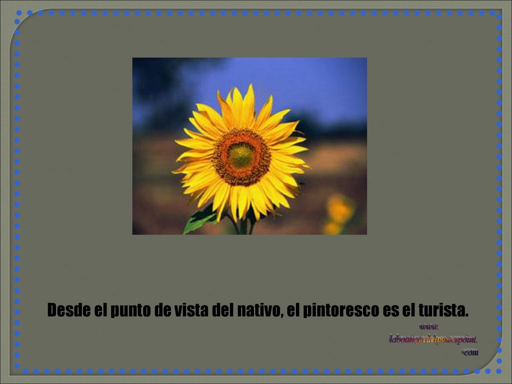 Desde el punto de vista del nativo, el pintoresco es el turista.