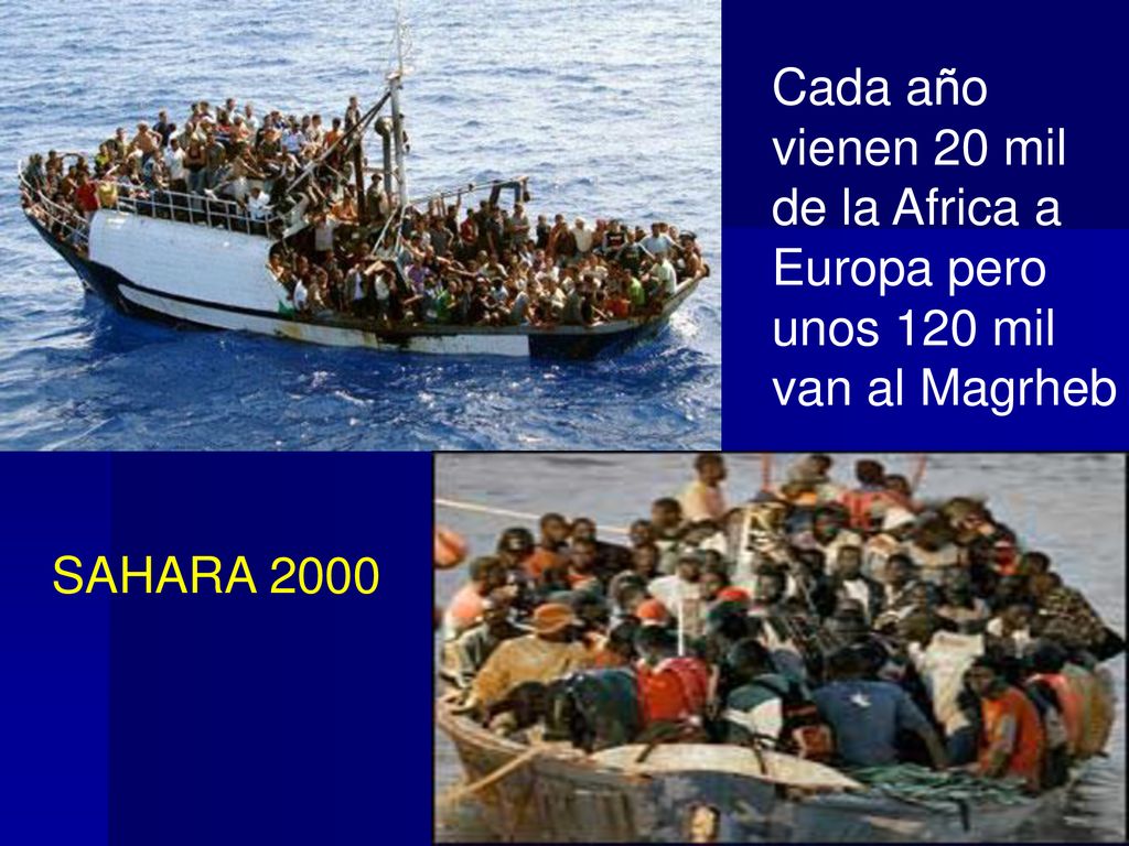 Cada año vienen 20 mil de la Africa a Europa pero unos 120 mil van al Magrheb