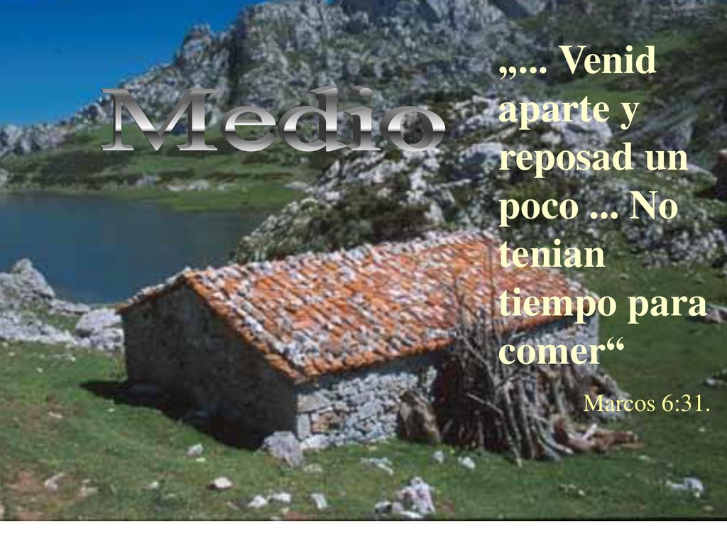„... Venid aparte y reposad un poco ... No tenian tiempo para comer