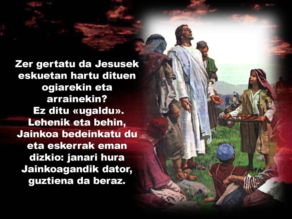 Zer gertatu da Jesusek eskuetan hartu dituen ogiarekin eta arrainekin