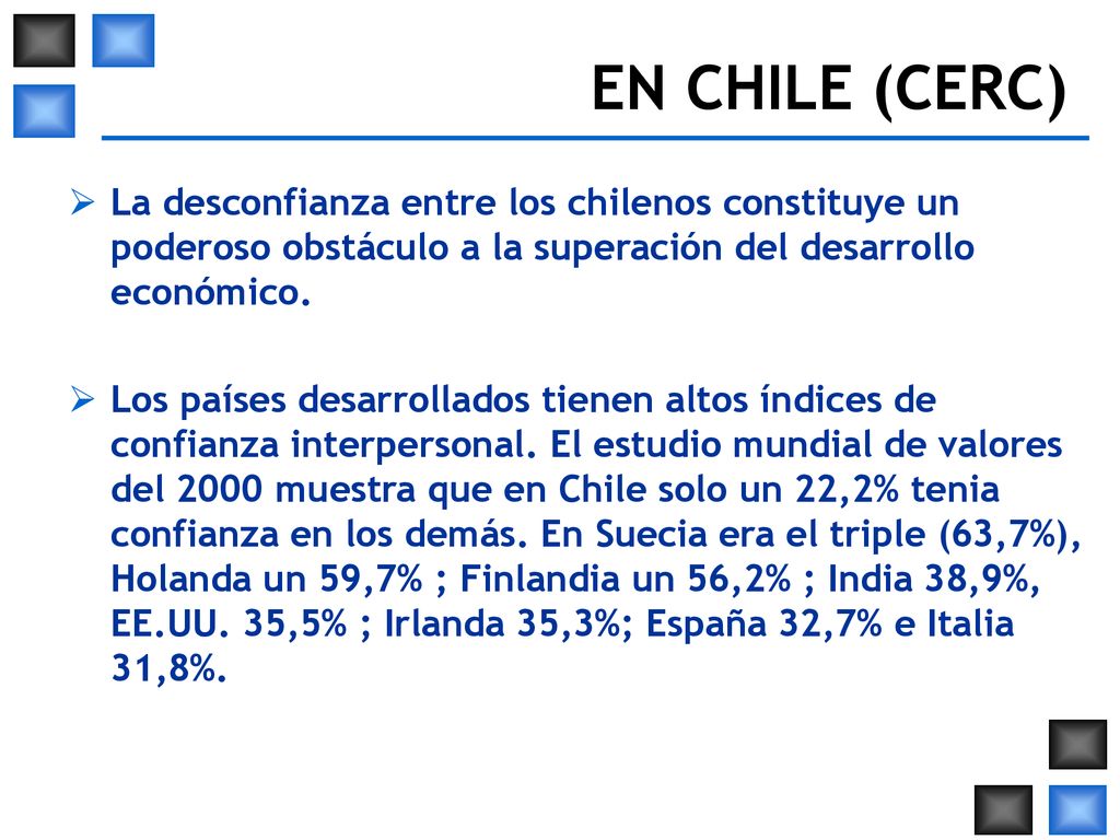 EN CHILE (CERC) La desconfianza entre los chilenos constituye un poderoso obstáculo a la superación del desarrollo económico.