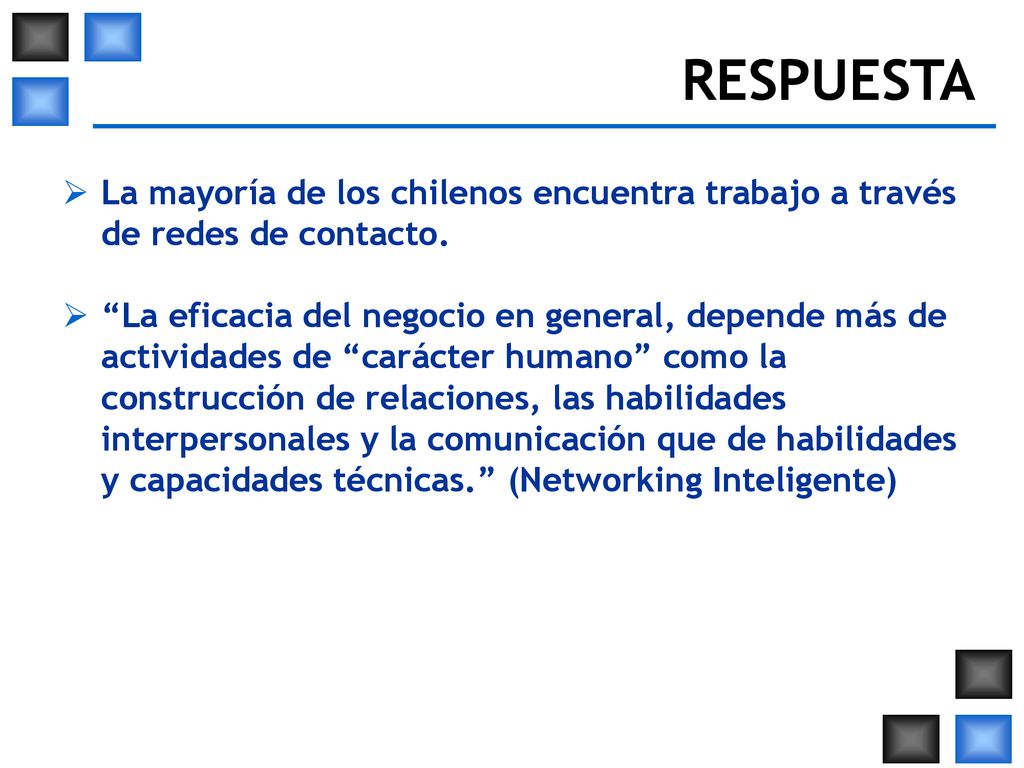 RESPUESTA La mayoría de los chilenos encuentra trabajo a través de redes de contacto.