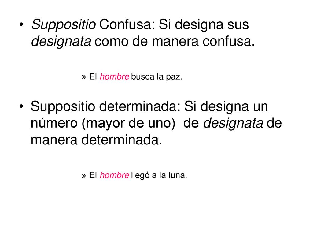 Suppositio Confusa: Si designa sus designata como de manera confusa.