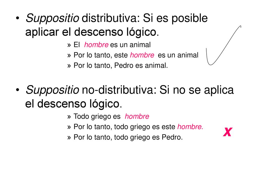 x Suppositio distributiva: Si es posible aplicar el descenso lógico.