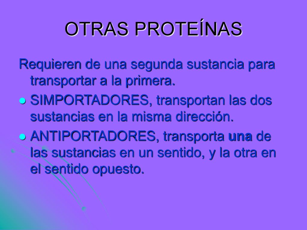 OTRAS PROTEÍNAS Requieren de una segunda sustancia para transportar a la primera.