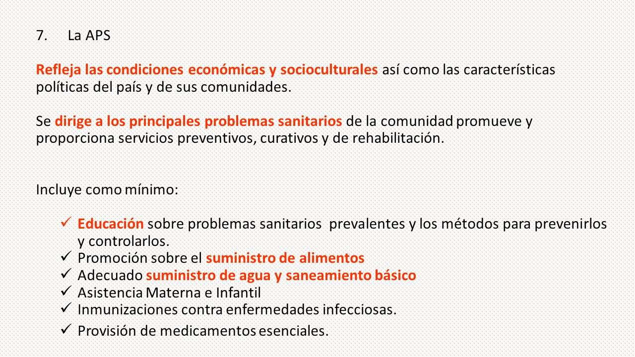 La APS Refleja las condiciones económicas y socioculturales así como las características. políticas del país y de sus comunidades.
