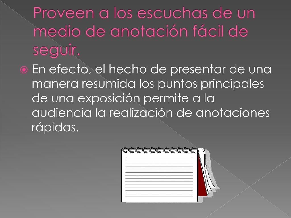 Proveen a los escuchas de un medio de anotación fácil de seguir.
