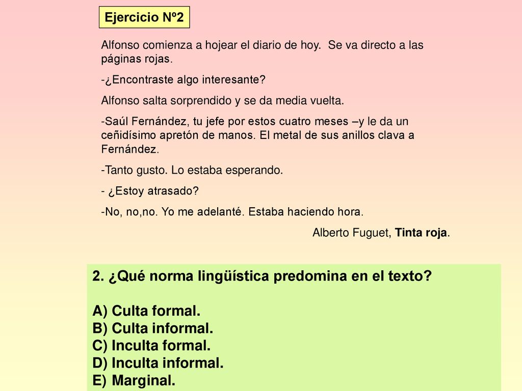 2. ¿Qué norma lingüística predomina en el texto Culta formal.