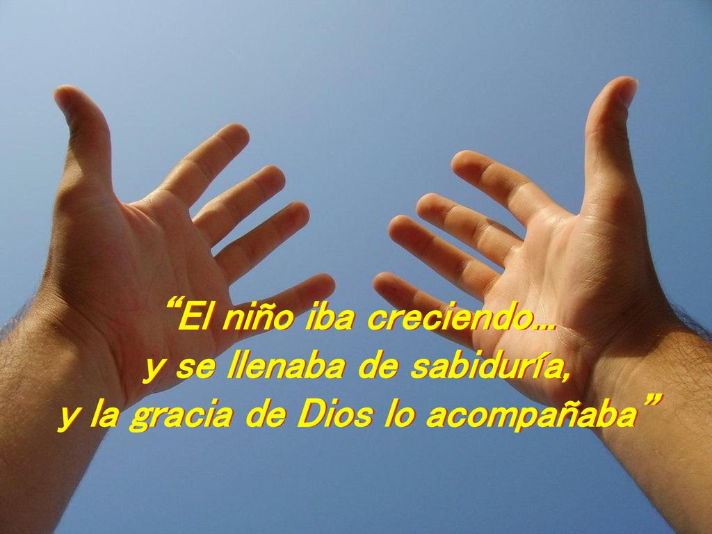 y se llenaba de sabiduría, y la gracia de Dios lo acompañaba
