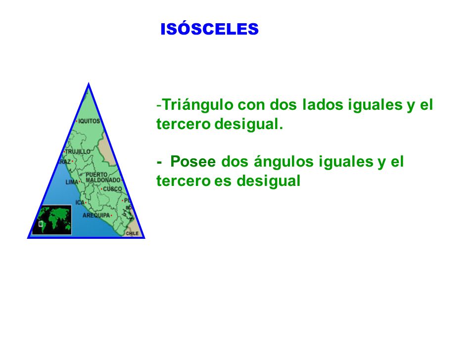 ISÓSCELES Triángulo con dos lados iguales y el tercero desigual.