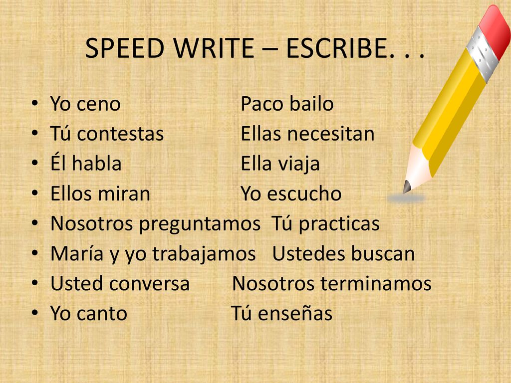 SPEED WRITE – ESCRIBE. . . Yo ceno Paco bailo