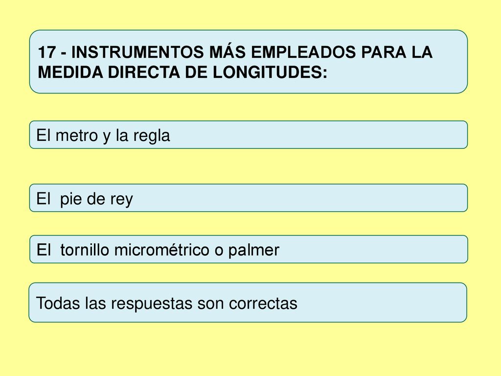 17 - INSTRUMENTOS MÁS EMPLEADOS PARA LA MEDIDA DIRECTA DE LONGITUDES: