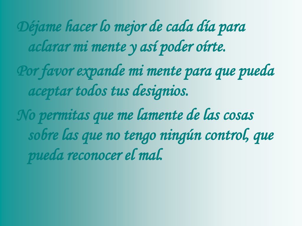 Déjame hacer lo mejor de cada día para aclarar mi mente y así poder oírte.