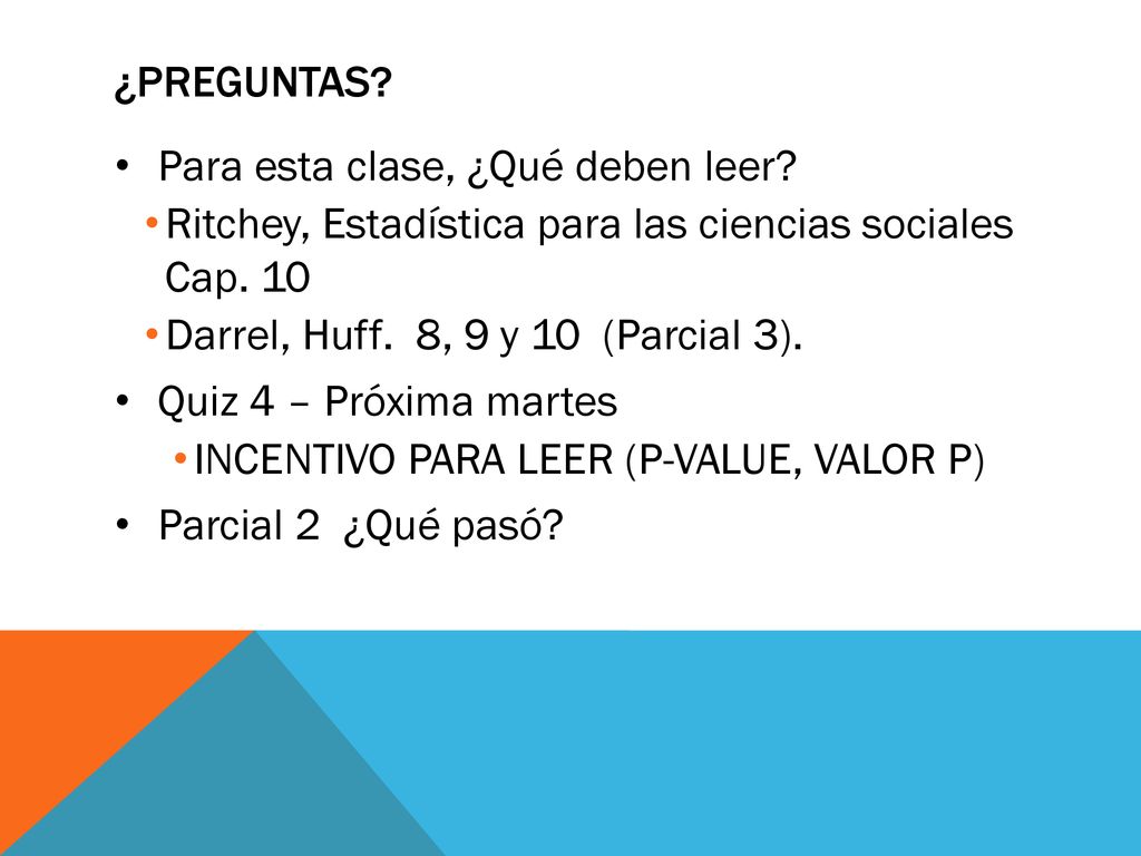 ¿Preguntas Para esta clase, ¿Qué deben leer Ritchey, Estadística para las ciencias sociales Cap. 10.