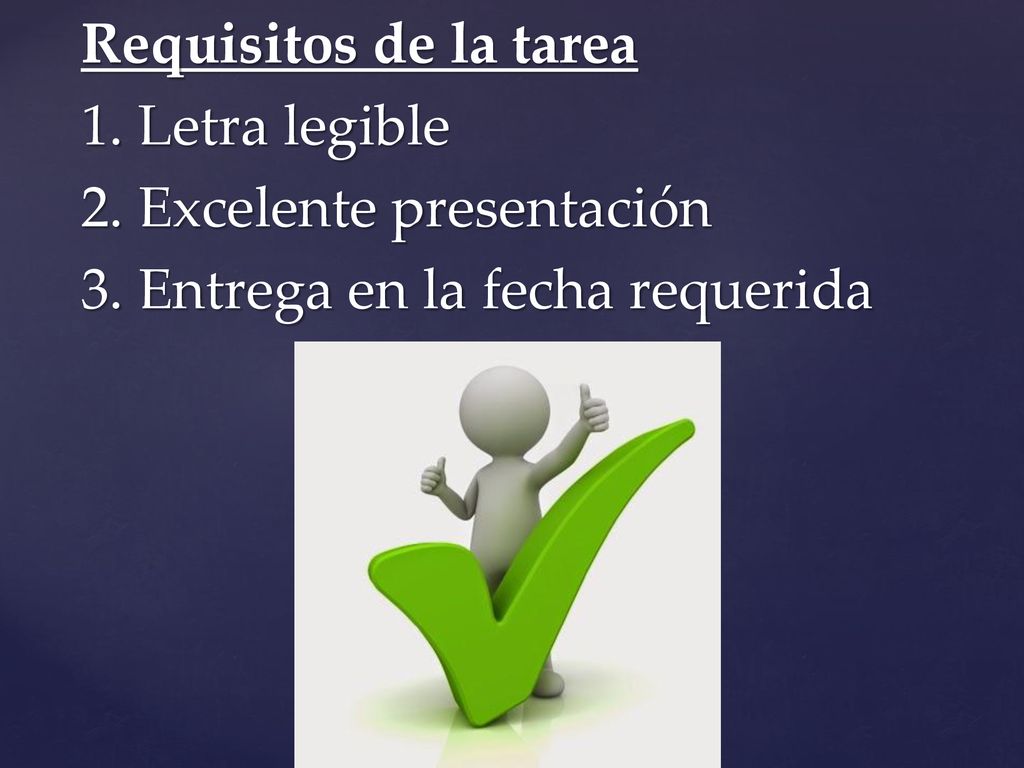 Requisitos de la tarea 1. Letra legible 2. Excelente presentación 3