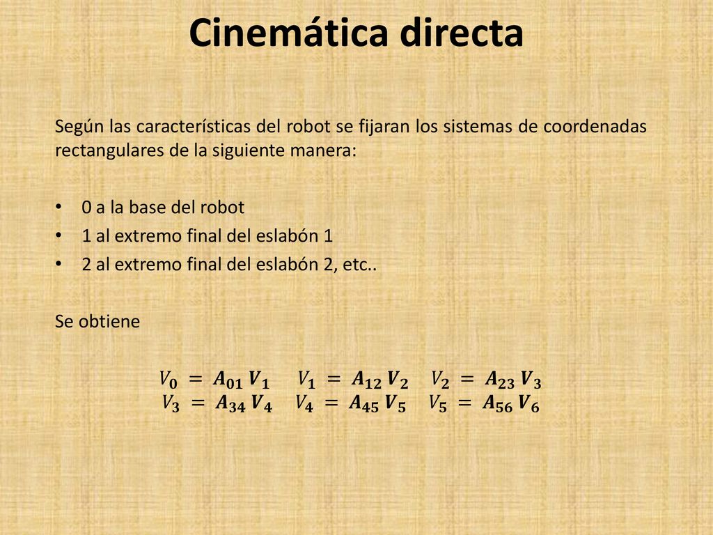 Cinemática directa Según las características del robot se fijaran los sistemas de coordenadas rectangulares de la siguiente manera: