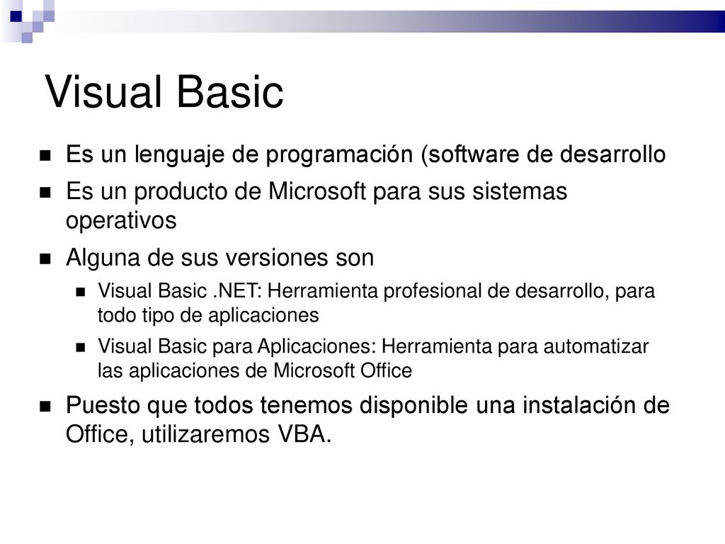Visual Basic Es un lenguaje de programación (software de desarrollo