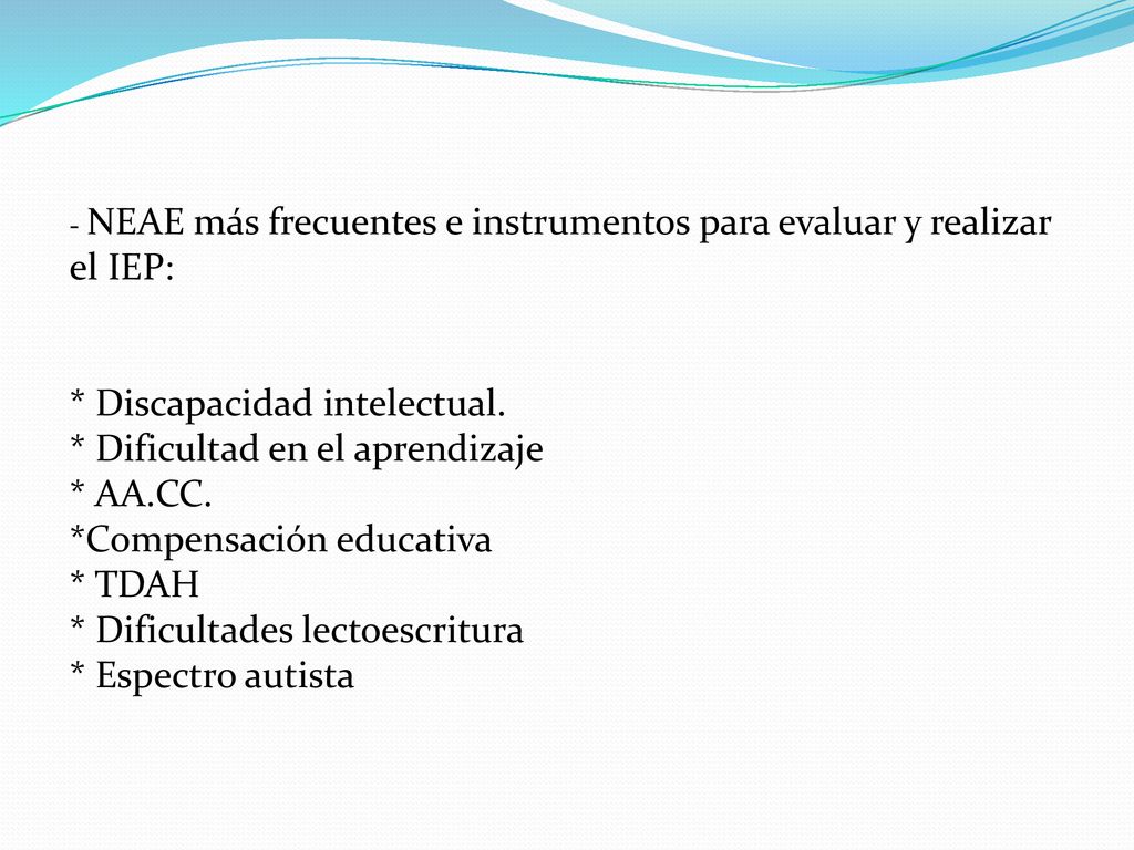 * Discapacidad intelectual. * Dificultad en el aprendizaje * AA.CC.
