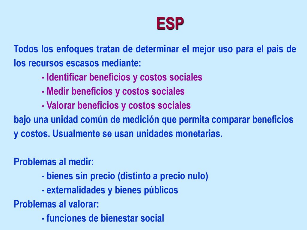 ESP Todos los enfoques tratan de determinar el mejor uso para el país de los recursos escasos mediante: