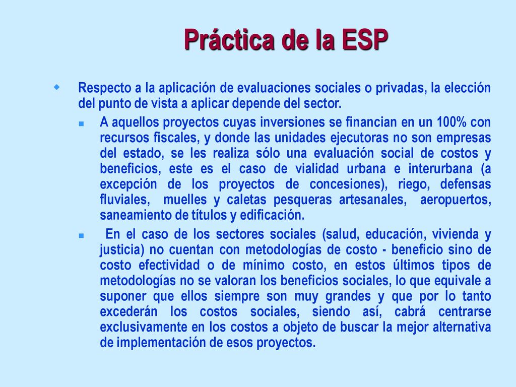 Práctica de la ESP Respecto a la aplicación de evaluaciones sociales o privadas, la elección del punto de vista a aplicar depende del sector.