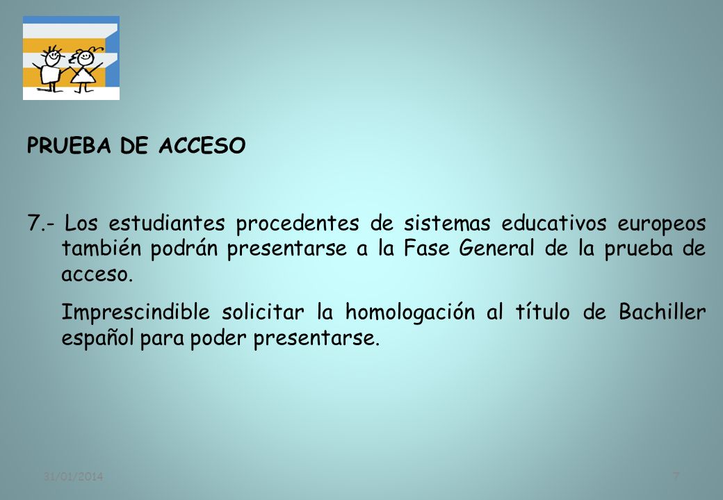 PRUEBA DE ACCESO 7.- Los estudiantes procedentes de sistemas educativos europeos también podrán presentarse a la Fase General de la prueba de acceso.
