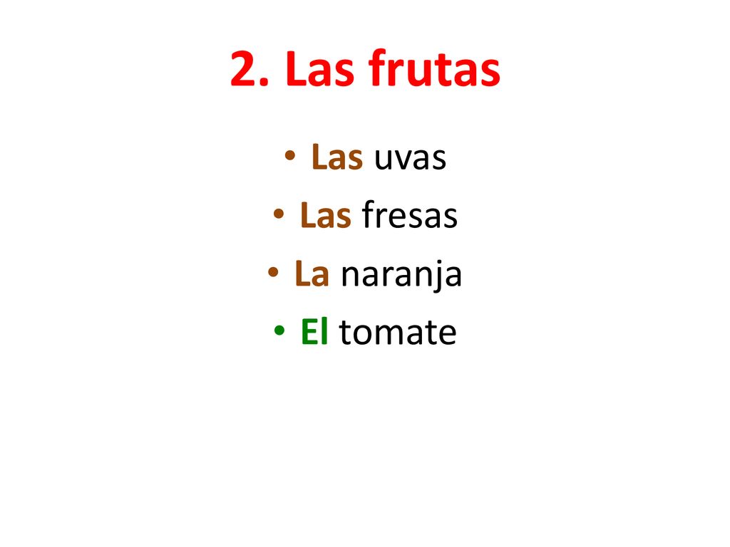 2. Las frutas Las uvas Las fresas La naranja El tomate